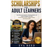 Scholarships for Adult Learners 2026-2027 Edition: How Returning Students, Working Adults, and Career Changers Can Find Scholarships, Grants, College ... Aid (The Scholarship Finder Library)