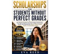 Scholarships for Students Without Perfect Grades 2026-2027 Edition: How Regular Students Can Find College Scholarships, Grants, and Financial Aid ... Grades (The Scholarship Finder Library)