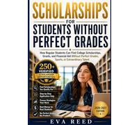Scholarships for Students Without Perfect Grades 2026-2027 Edition: How Regular Students Can Find College Scholarships, Grants, and Financial Aid ... Grades (The Scholarship Finder Library)