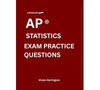 scholarzen AP ® STATISTICS EXAM PRACTICE QUESTIONS: Practice tests with answers and detailed explanations.