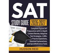 Scholastic Aptitude Test Study Guide 2026-2027: Complete Digital SAT Preparation with In-Depth Content Review, Adaptive Test Strategies, 1,000+ Practice Questions, Detailed Explanations and Reference
