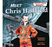 Scholastic Canada Biography: Meet Chris Hadfield