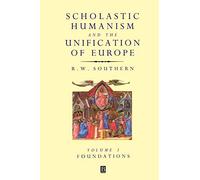 Scholastic Humanism and Unification: Foundations: 0001 (Scholastic Humanism & the Unification of Europe)
