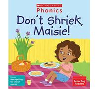 Scholastic Phonics: Don't Shriek, Maisie! (Phase 5, Set 10). Decodable phonic reader for Ages 4-6.(Phonics Book Bag Readers)