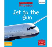 Scholastic Phonics: Jet to the Sun (Set 3). Decodable phonic reader for Ages 4-6. Phase 2 (Phonics Book Bag Readers Non-fiction)