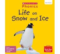 Scholastic Phonics for Little Wandle: Life on Snow and Ice (Set 11). Decodable phonic reader for Ages 4-6. Letters and Sounds Revised - Phase 5 (Phonics Book Bag Readers Non-fiction)