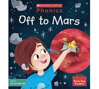 Scholastic Phonics for Little Wandle: Off to Mars (Set 6). Decodable phonic reader for Ages 4-6. Letters and Sounds Revised - Phase 3 (Phonics Book Bag Readers)