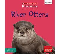Scholastic Phonics: River Otters (Set 6). Decodable phonic reader for Ages 4-6. Phase 3 (Phonics Book Bag Readers Non-fiction)