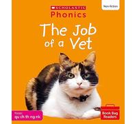 Scholastic Phonics for Little Wandle: The Job of a Vet (Set 4). Decodable phonic reader for Ages 4-6. Letters and Sounds Revised - Phase 2 (Phonics Book Bag Readers Non-fiction)
