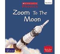 Scholastic Phonics for Little Wandle: Zoom to the Moon! (Set 5). Decodable phonic reader for Ages 4-6. Letters and Sounds Revised - Phase 3 (Phonics Book Bag Readers Non-fiction)