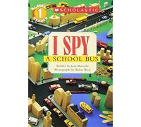 Scholastic Reader Level 1: I Spy a School Bus by Marzollo, Jean (2003) Paperback