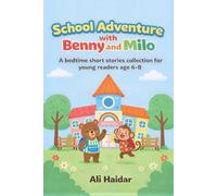 School Adventure with Benny and Milo: A bedtime short stories collection for young readers age 6-8: 1 (Animal Bedtime Stories for Kids: Cute Tales for Nighttime.)