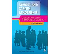 School and System Leadership: Changing Roles for Primary Headteachers