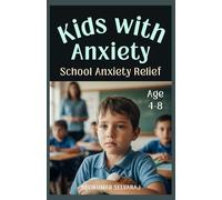School Anxiety Relief for kids with Anxiety (Ages 4-8): Picture Story Book that Designed to Help Young Kids Manage School Anxiety with 45+ Coping ... Lessons (Separation Anxiety for Kids)