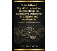 School-Based Cognitive Behavioral Interventions for Depressive Symptoms in Children and Adolescents