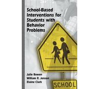 School-Based Interventions for Students with Behavior Problems by Bowen, Julie, Jenson, William R., Clark, Elaine (2003) Hardcover