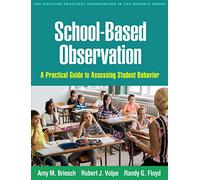 School-Based Observation: A Practical Guide to Assessing Student Behavior (The Guilford Practical Intervention in the Schools Series)