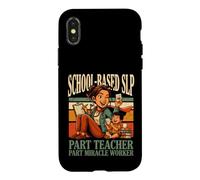 School Based SLP Part Teacher Part Miracle Worker Case for iPhone X/XS