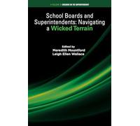 School Boards and Superintendents: Navigating a Wicked Terrain (Research on the Superintendency)