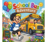 School Bus Adventure: A First Time Riding the School Bus Book for Kids