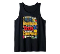 School Bus Aide of Course I'm Crazy Sane Person Do This Tank Top