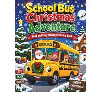 School Bus Christmas Adventure: Bold and Easy Holiday Coloring Book for Kids Ages 1-5, Simple Christmas Bus and Santa Designs for Toddlers and Preschoolers (Little Drivers Adventure)