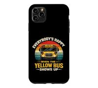 School Bus Driver Everybody's Happy When The Yellow Bus Case for iPhone 11 Pro Max