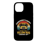 School Bus Driver Everybody's Happy When The Yellow Bus Case for iPhone 14