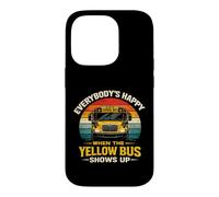 School Bus Driver Everybody's Happy When The Yellow Bus Case for iPhone 14 Pro