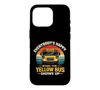 School Bus Driver Everybody's Happy When The Yellow Bus Case for iPhone 16 Pro