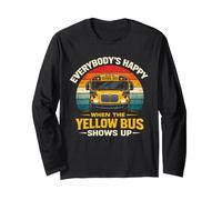 School Bus Driver Everybody's Happy When The Yellow Bus Long Sleeve T-Shirt