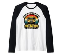 School Bus Driver Everybody's Happy When The Yellow Bus Raglan Baseball Tee
