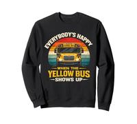 School Bus Driver Everybody's Happy When The Yellow Bus Sweatshirt