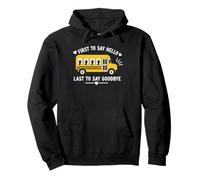 School Bus Driver First To Say Hello Last To Say Goodbye Pullover Hoodie