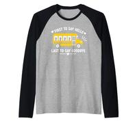 School Bus Driver First to Say Hello Last to Say Goodbye Raglan Baseball Tee