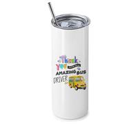 School Bus Driver Gift, Thank You for Being Such an Amazing Bus Driver, 20 OZ Stainless Steel Skinny Tumbler, Double Walled Vacuum Insulated with Closed Lid and Metal Straw.