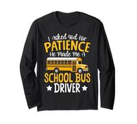School Bus Driver God Faith I Asked God For Patience He Made Long Sleeve T-Shirt