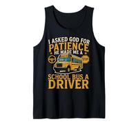 School Bus Driver God Faith I Asked God For Patience He Made Tank Top