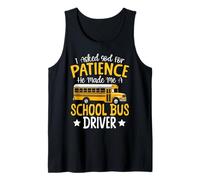 School Bus Driver God Faith I Asked God For Patience He Made Tank Top