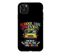 School Bus Driver I'm In It For All The Little Riders Case for iPhone 11 Pro Max
