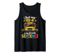 School Bus Driver Just Say 10-4 is The Best Sentence Funny Tank Top