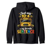School Bus Driver Just Say 10-4 Is The Best Sentence Funny Zip Hoodie