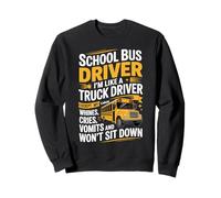 School Bus Driver Like A Truck Operator Hauling Students Sweatshirt