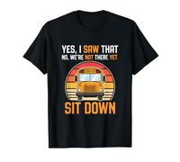 School Bus Driver Yes I Saw that Sit Down Funny Retro T-Shirt