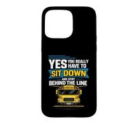 School Bus Driver Yes You Really Have To Sit Down Stay Case for iPhone 15 Pro Max