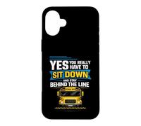 School Bus Driver Yes You Really Have To Sit Down Stay Case for iPhone 16 Plus