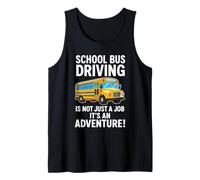 School Bus Driving is Not Just a Job It's an Adventure! Tank Top