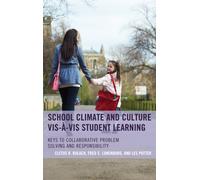 School Climate and Culture vis-a-vis Student Learning : Keys to Collaborative Problem Solving and Responsibility