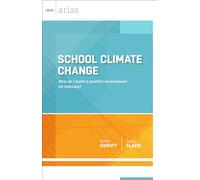 School Climate Change: How Do I Build a Positive Environment For Learning? (ASCD Arias)