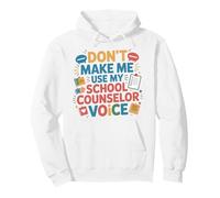 School Counselor Don't Make Me Use My School Counselor Voice Pullover Hoodie